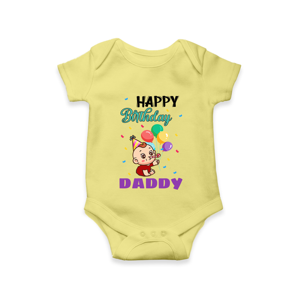 Happy Birthday Dad Baby Romper/Onesie | Cotton Romper/Onesie for Newborns - PASTEL YELLOW - 0 - 3 Months Old (Chest 16")