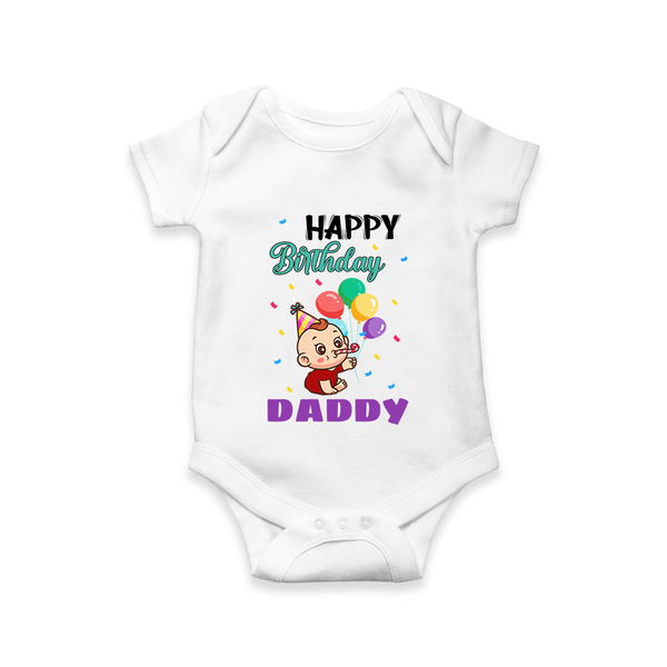 Happy Birthday Dad Baby Romper/Onesie | Cotton Romper/Onesie for Newborns - WHITE - 0 - 3 Months Old (Chest 16")