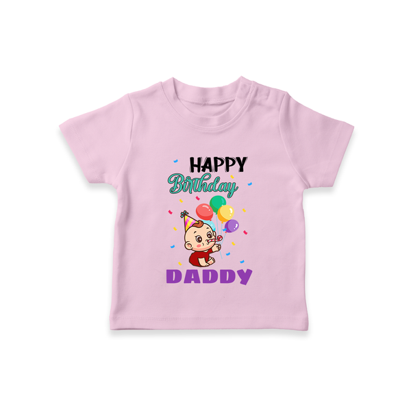 Happy Birthday Dad Baby T-Shirt | Cotton T-Shirt for Newborns - BABY PINK - 0-5 Months Old (Chest 17")