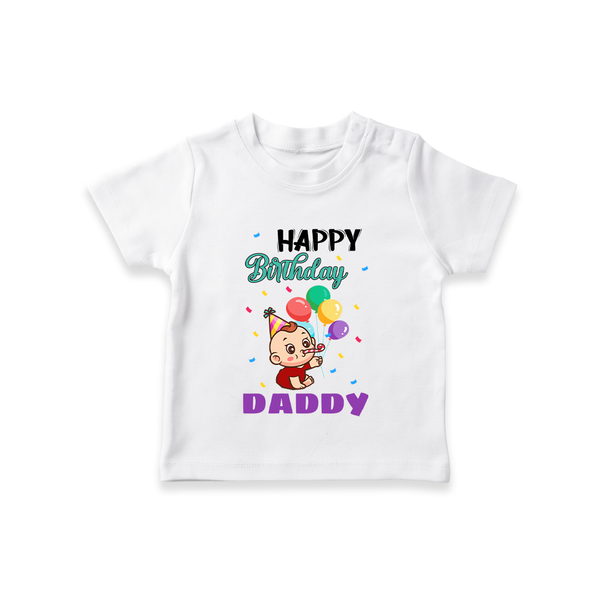 "Happy Birthday Dad - Adorable Kids T-Shirt That Melts DadÕs Heart" - WHITE - 0-5 Months Old (Chest 17")