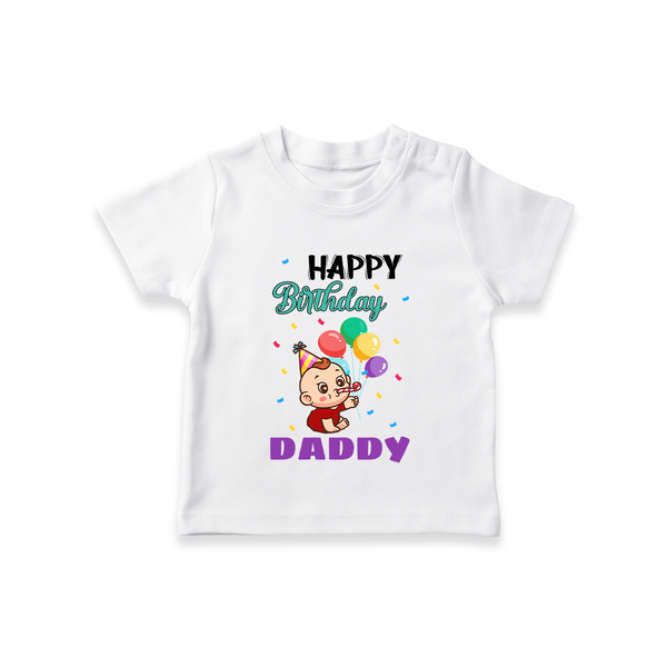 Happy Birthday Dad Baby T-Shirt | Cotton T-Shirt for Newborns - WHITE - 0-5 Months Old (Chest 17")