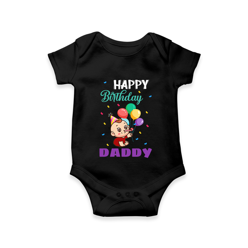 "Happy Birthday Dad - Adorable Baby Romper That Melts DadÕs Heart" - BLACK - 0 - 3 Months Old (Chest 16")