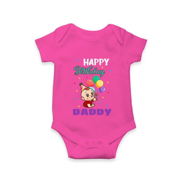 Happy Birthday Dad Baby Romper/Onesie | Cotton Romper/Onesie for Newborns - HOT PINK - 0 - 3 Months Old (Chest 16")