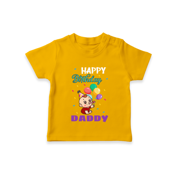 Happy Birthday Dad Baby T-Shirt | Cotton T-Shirt for Newborns - CHROME YELLOW - 0-5 Months Old (Chest 17")
