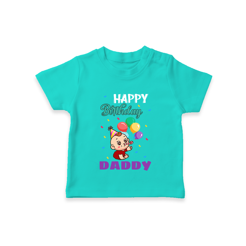 "Happy Birthday Dad - Adorable Kids T-Shirt That Melts DadÕs Heart" - TEAL - 0-5 Months Old (Chest 17")