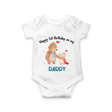 "Happy 1st Birthday As Dad - The Perfect Baby Romper For Special Memories" - WHITE - 0 - 3 Months Old (Chest 16")