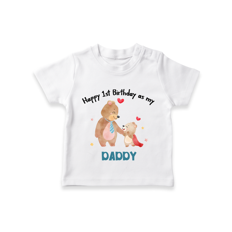 "Happy 1st Birthday As Dad - The Perfect Kids T-Shirt For Special Memories" - WHITE - 0-5 Months Old (Chest 17")