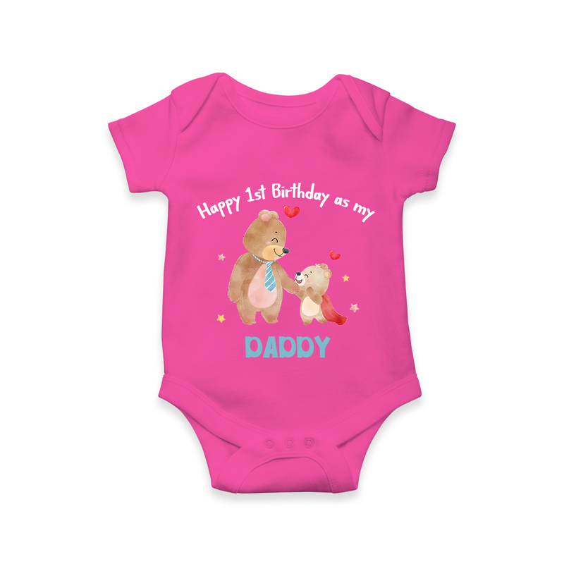 "Happy 1st Birthday As Dad - The Perfect Baby Romper For Special Memories" - HOT PINK - 0 - 3 Months Old (Chest 16")