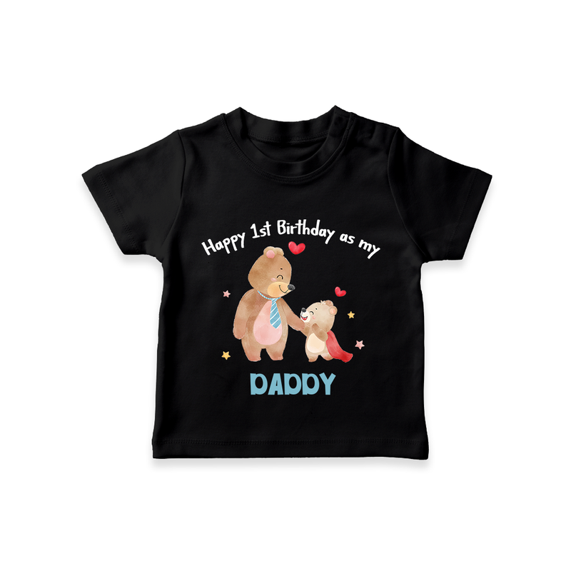 "Happy 1st Birthday As Dad - The Perfect Kids T-Shirt For Special Memories" - BLACK - 0-5 Months Old (Chest 17")