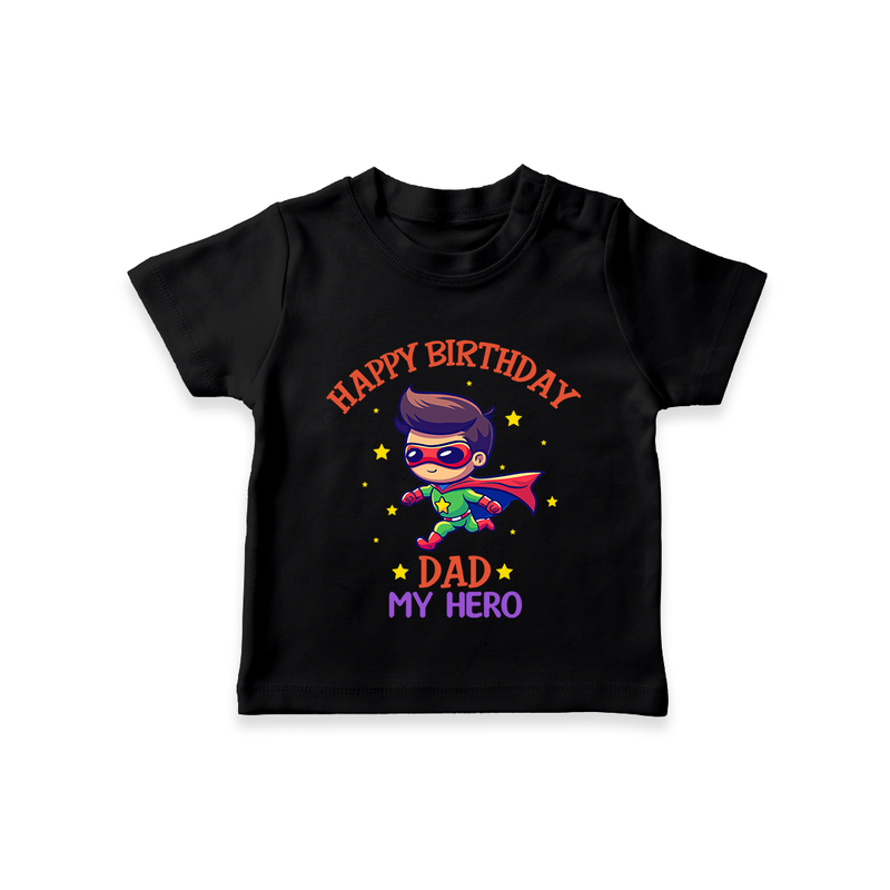 "Happy Birthday Dad - A Sweet T-Shirt For Your Little Star" - BLACK - 0-5 Months Old (Chest 17")