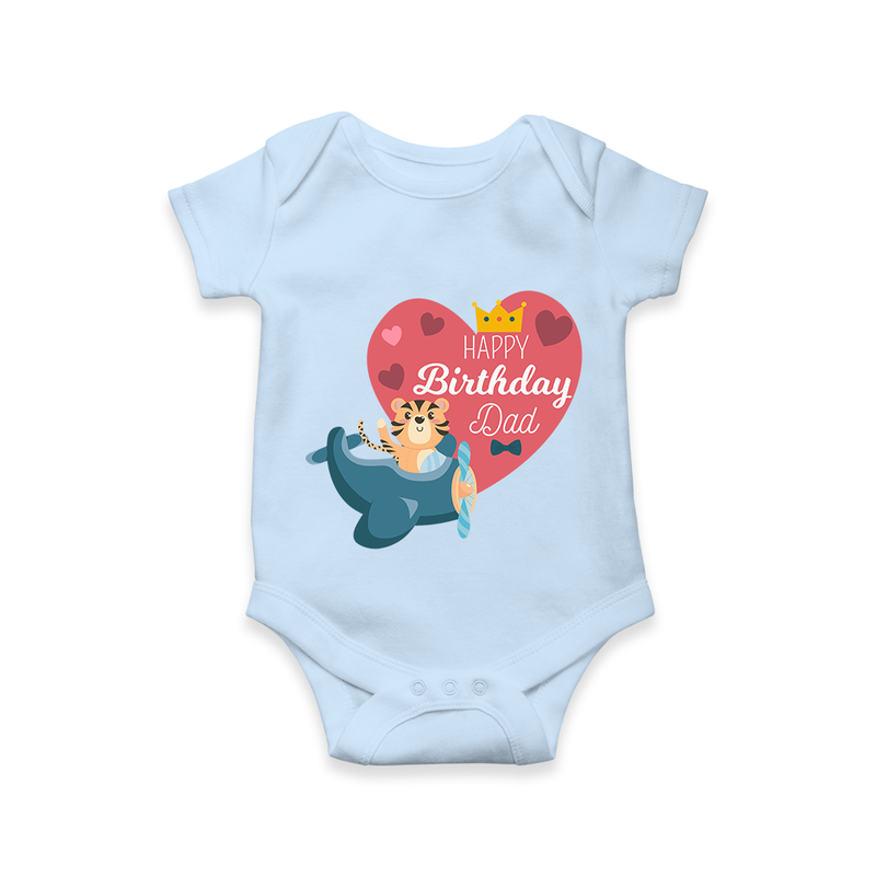 "Happy Birthday Dad - Baby Romper That Makes Celebrations Unforgettable" - BABY BLUE - 0 - 3 Months Old (Chest 16")