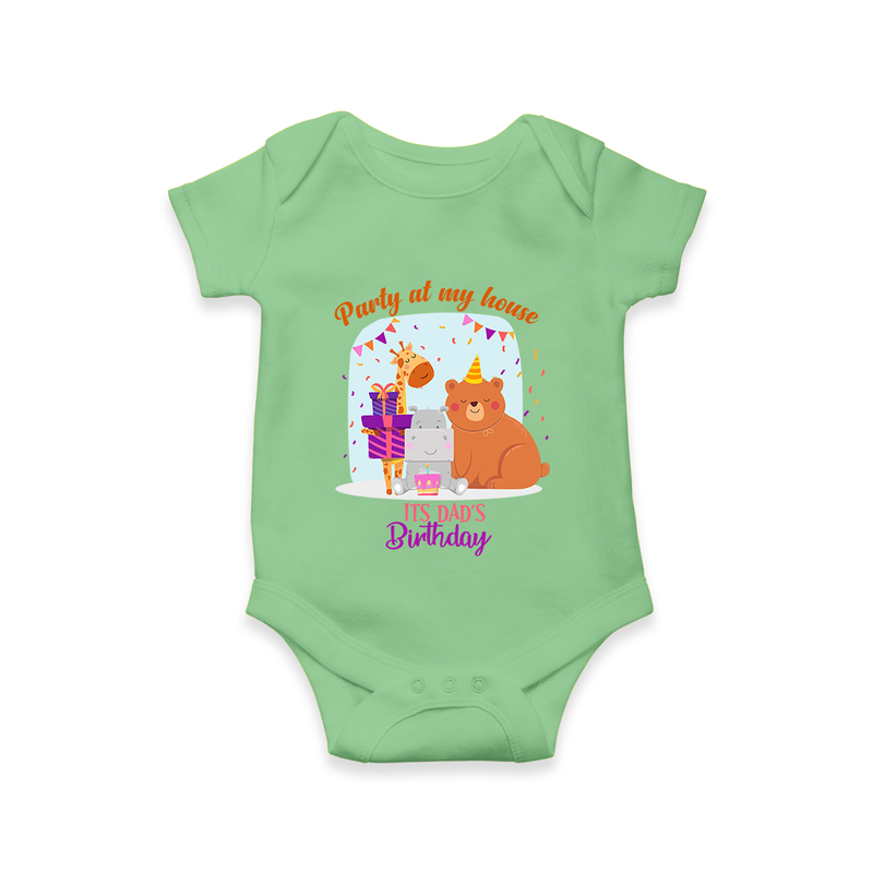 Party Of My House - Its Dad's Birthday Imprinted Baby Romper - GREEN - 0 - 3 Months Old (Chest 16")