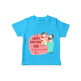 "Adorable Kids T-Shirt - Celebrate DadÕs Birthday With Love" - SKY BLUE - 0-5 Months Old (Chest 17")