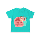 "Adorable Kids T-Shirt - Celebrate DadÕs Birthday With Love" - TEAL - 0-5 Months Old (Chest 17")