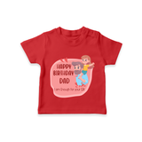 "Happy Birthday Dad - The Cutest Kids T-Shirt For Heartfelt Memories" - RED - 0-5 Months Old (Chest 17")