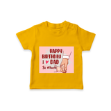 "Celebrate With Love - Kids T-Shirt For DadÕs Birthday Bash" - CHROME YELLOW - 0-5 Months Old (Chest 17")