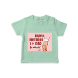 "Celebrate With Love - Kids T-Shirt For DadÕs Birthday Bash" - MINT GREEN - 0-5 Months Old (Chest 17")