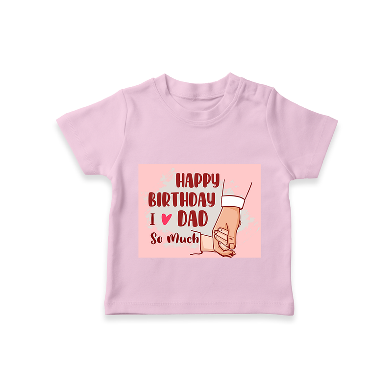 "Celebrate With Love - Kids T-Shirt For DadÕs Birthday Bash" - PINK - 0-5 Months Old (Chest 17")