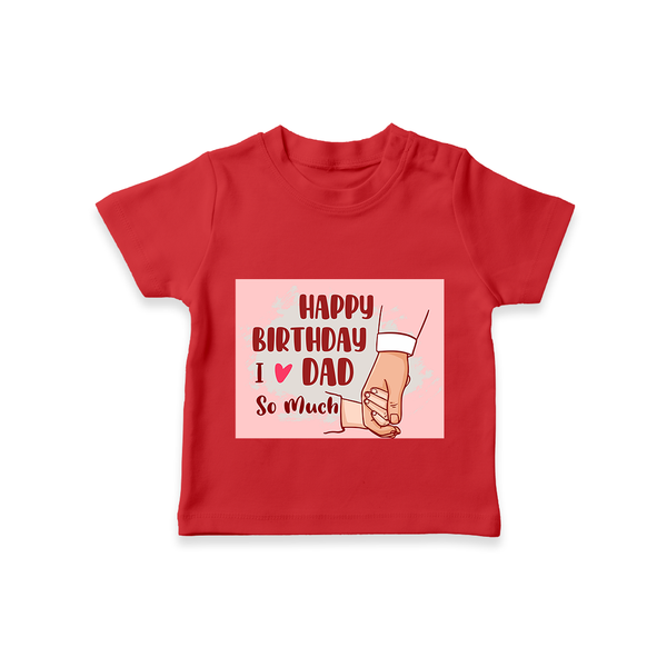 "Celebrate With Love - Kids T-Shirt For DadÕs Birthday Bash" - RED - 0-5 Months Old (Chest 17")