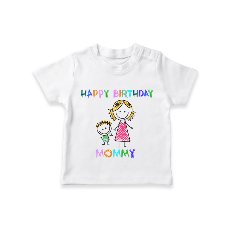 "Happy Birthday Mom - Kids T-Shirt That Spreads Love And Laughter" - WHITE - 0-5 Months Old (Chest 17")