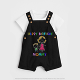 "Happy Birthday Mom - Baby Dungaree Set That Spreads Love And Laughter" - BLACK - 0 - 5 Months Old (Chest 18")