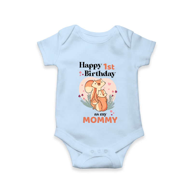 "Happy 1st Birthday As Mommy - The Perfect Baby Romper For Special Memories" - BABY BLUE - 0 - 3 Months Old (Chest 16")