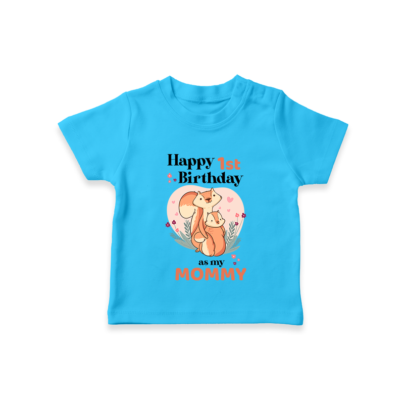 "Happy 1st Birthday As Mommy - The Perfect Kids T-Shirt For Special Memories" - SKY BLUE - 0-5 Months Old (Chest 17")