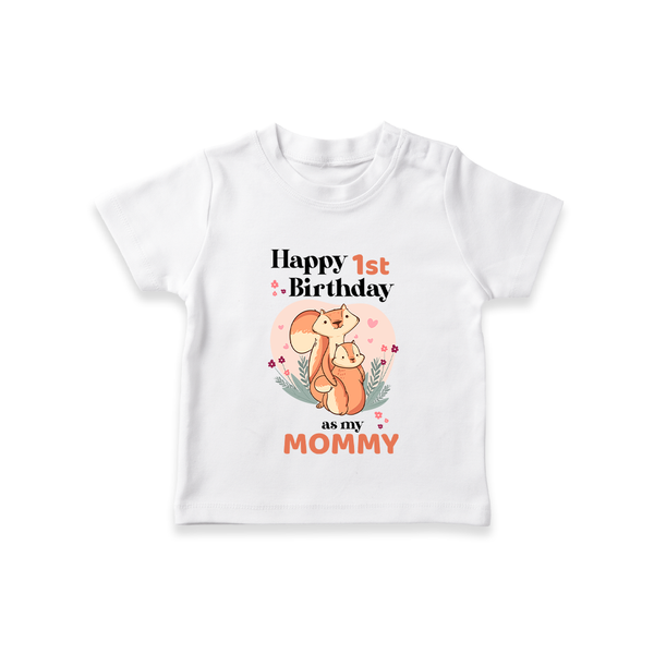 "Happy 1st Birthday As Mommy - The Perfect Kids T-Shirt For Special Memories" - WHITE - 0-5 Months Old (Chest 17")