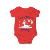 "Happy Birthday Mom - BabyÕs Gift To Make Mom Smile All Day!" - RED - 0 - 3 Months Old (Chest 16")