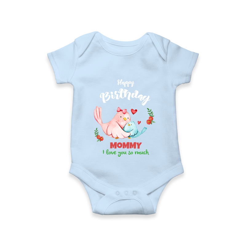 "Happy Birthday Mom - Baby Romper That Makes Celebrations Unforgettable" - BABY BLUE - 0 - 3 Months Old (Chest 16")