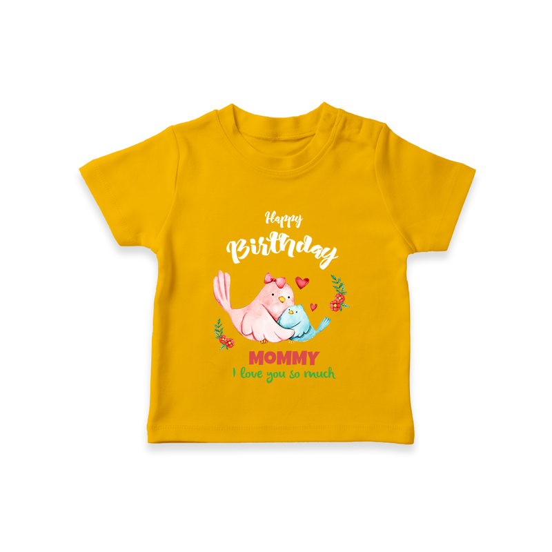 "Happy Birthday Mom - Kids T-Shirt That Makes Celebrations Unforgettable" - CHROME YELLOW - 0-5 Months Old (Chest 17")