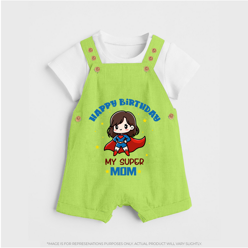 "Happy Birthday My Super Mom" - Imprinted Baby Dungaree Set - GREEN - 0 - 5 Months Old (Chest 18")