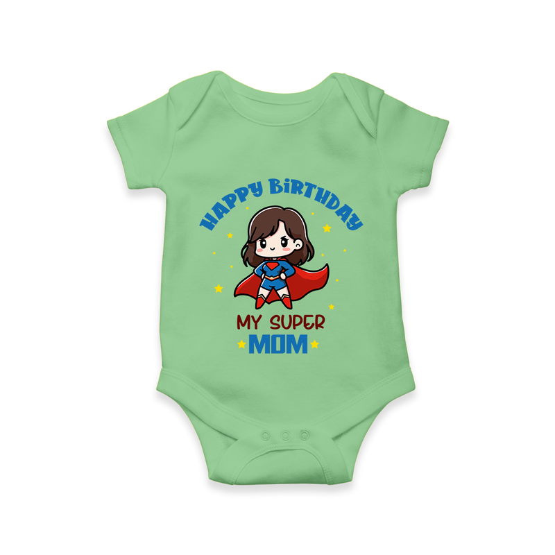 "Happy Birthday My Super Mom" - Imprinted Romper For Babies - GREEN - 0 - 3 Months Old (Chest 16")