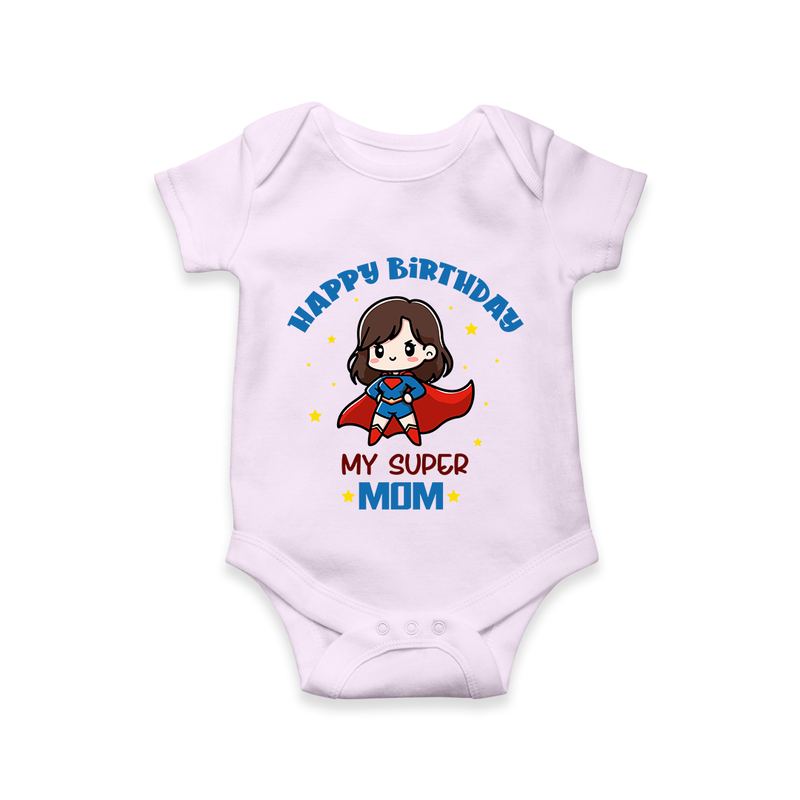 "Happy Birthday My Super Mom" - Imprinted Romper For Babies - LILAC - 0 - 3 Months Old (Chest 16")