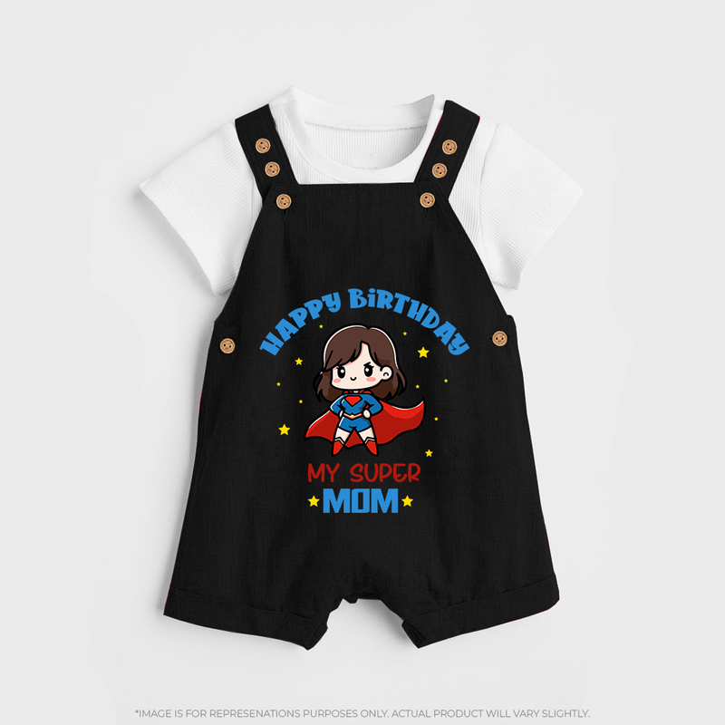 "Happy Birthday My Super Mom" - Imprinted Baby Dungaree Set - BLACK - 0 - 5 Months Old (Chest 18")