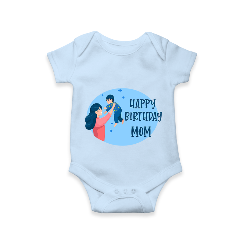Happy Birthday Mom Baby Romper/Onesie | Soft Cotton Outfit for Newborns - BABY BLUE - 0 - 3 Months Old (Chest 16")