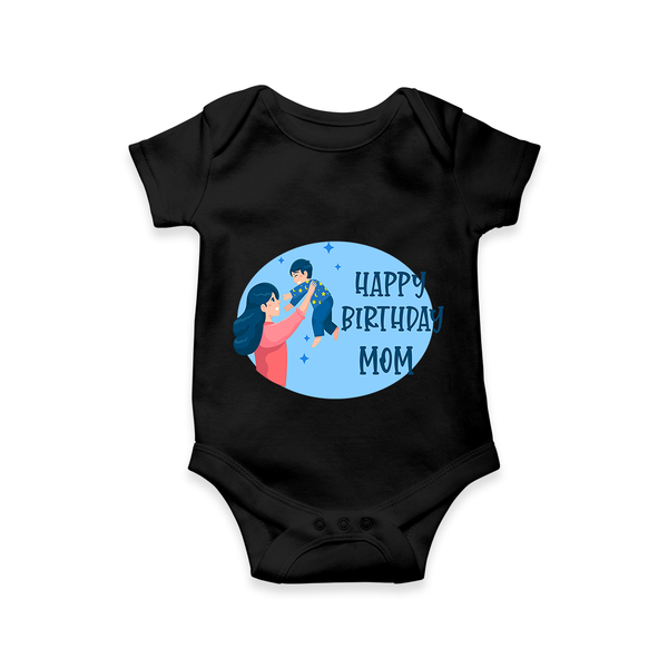 Happy Birthday Mom Baby Romper/Onesie | Soft Cotton Outfit for Newborns - BLACK - 0 - 3 Months Old (Chest 16")