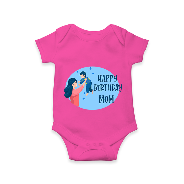 Happy Birthday Mom Baby Romper/Onesie | Soft Cotton Outfit for Newborns - HOT PINK - 0 - 3 Months Old (Chest 16")