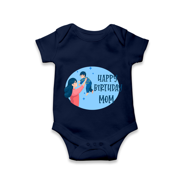 Happy Birthday Mom Baby Romper/Onesie | Soft Cotton Outfit for Newborns - NAVY BLUE - 0 - 3 Months Old (Chest 16")