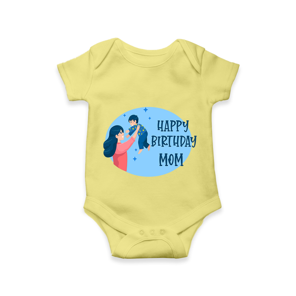Happy Birthday Mom Baby Romper/Onesie | Soft Cotton Outfit for Newborns - PASTEL YELLOW - 0 - 3 Months Old (Chest 16")