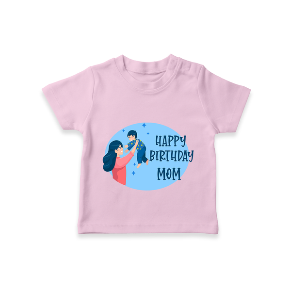 Happy Birthday Mom Baby T-Shirt | Soft Cotton Outfit for Newborns - BABY PINK - 0-5 Months Old (Chest 17")