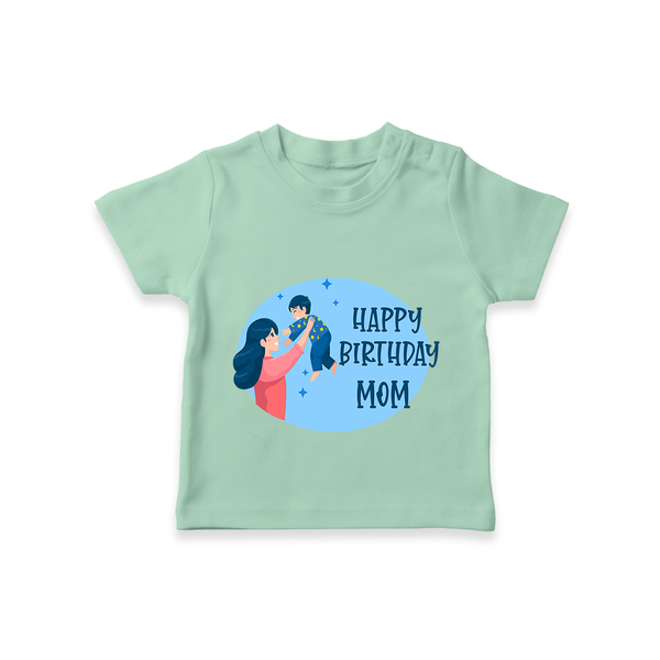 Happy Birthday Mom Baby T-Shirt | Soft Cotton Outfit for Newborns - MINT GREEN - 0-5 Months Old (Chest 17")