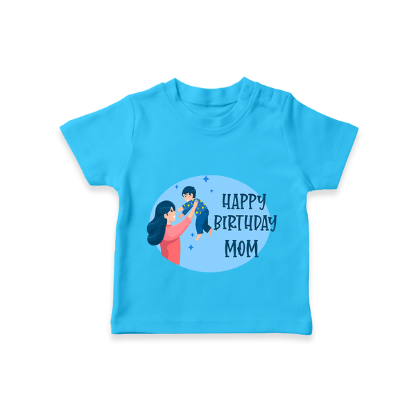 Happy Birthday Mom Baby T-Shirt | Soft Cotton Outfit for Newborns - SKY BLUE - 0-5 Months Old (Chest 17")