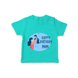 Happy Birthday Mom Baby T-Shirt | Soft Cotton Outfit for Newborns - TEAL - 0-5 Months Old (Chest 17")