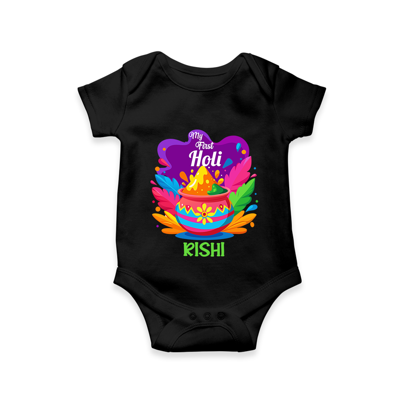 My First Holi - Laugh, Play & Splash In Colors With Our Customized Romper For Babies With Name - BLACK - 0 - 3 Months Old (Chest 16")