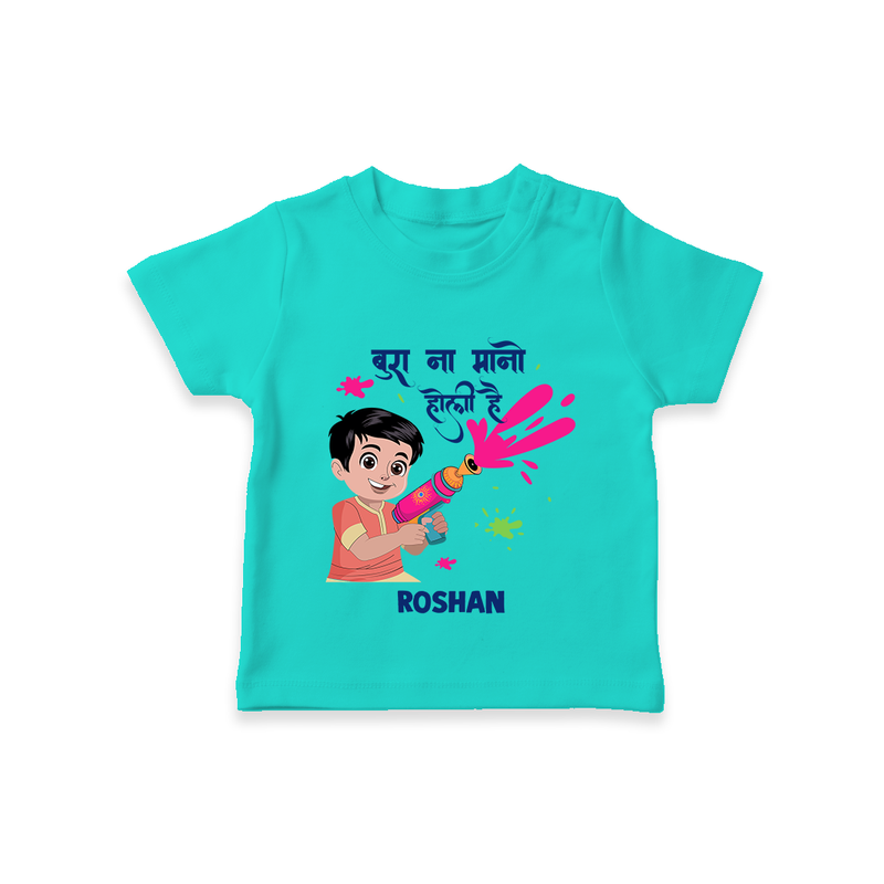 Happy Holi - Bura Na Mano, Holi Hai With Our Customized T-Shirt For Kids With Name - TEAL - 0-5 Months Old (Chest 17")