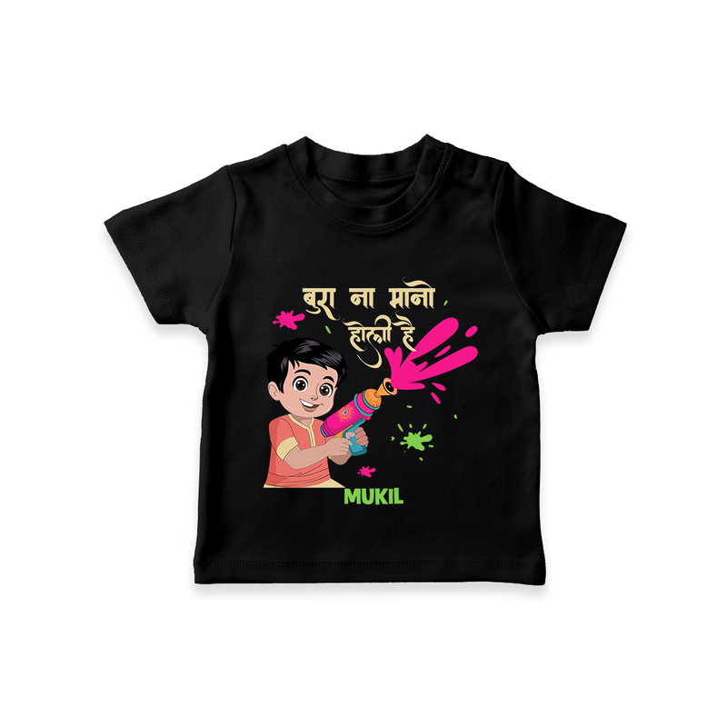 Happy Holi - Bura Na Mano, Holi Hai With Our Customized T-Shirt For Kids With Name - BLACK - 0-5 Months Old (Chest 17")