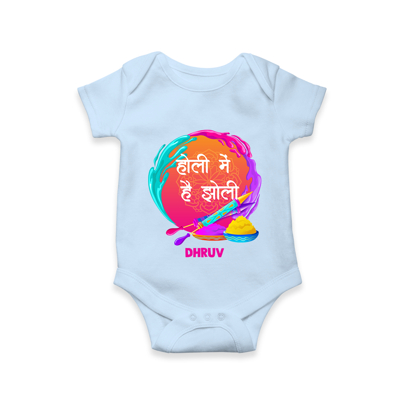 Happy Holi - Holi Mein Hai Jholi With Our Customized Romper For Babies With Name - BABY BLUE - 0 - 3 Months Old (Chest 16")