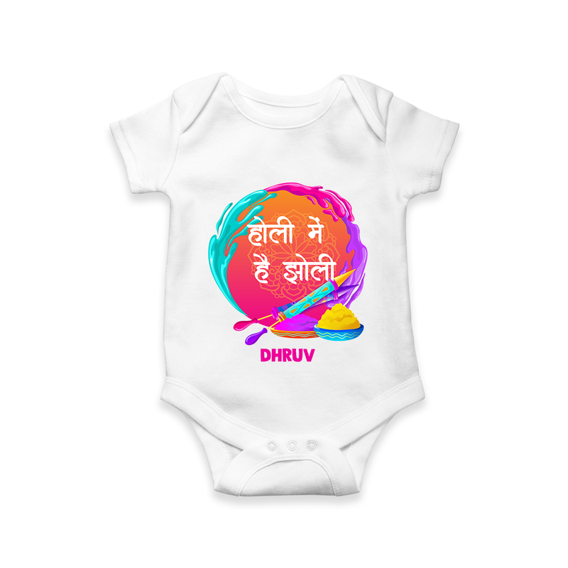 Happy Holi - Holi Mein Hai Jholi With Our Customized Romper For Babies With Name - WHITE - 0 - 3 Months Old (Chest 16")