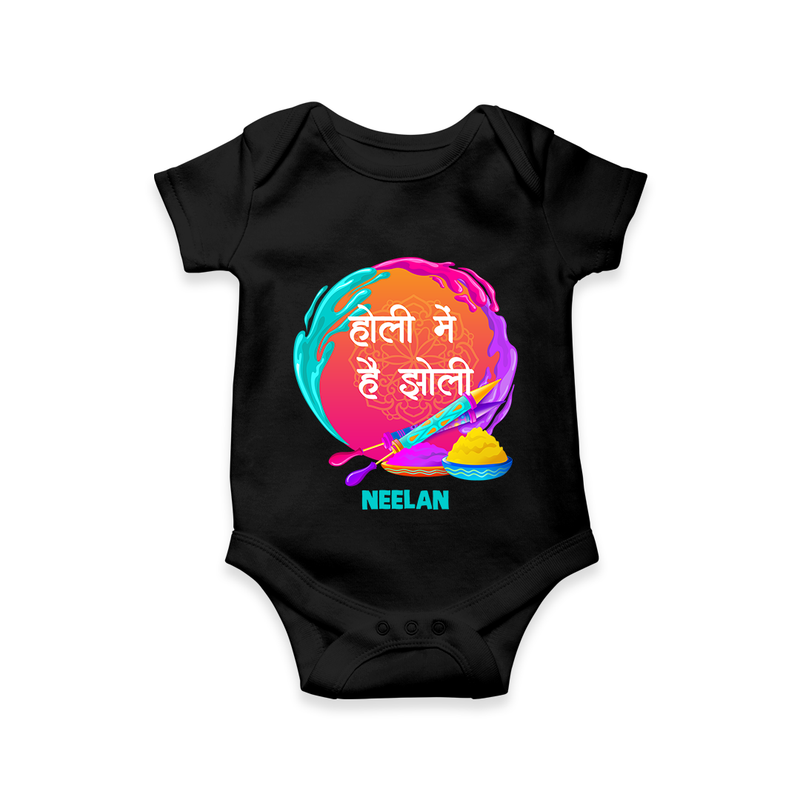 Happy Holi - Holi Mein Hai Jholi With Our Customized Romper For Babies With Name - BLACK - 0 - 3 Months Old (Chest 16")